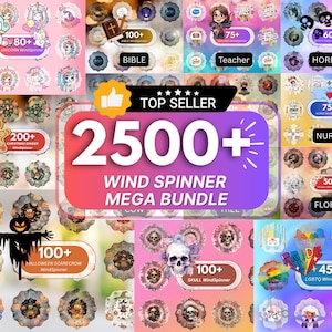 May include: A collection of colorful wind spinners with various themes, including unicorns, Bible verses, teachers, horror, nurses, floral designs, Halloween scarecrows, skulls, and LGBTQ pride. The image features text that reads "2500+ Wind Spinner Mega Bundle."