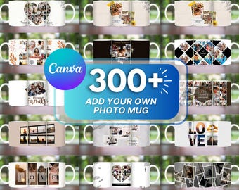 May include: A collage of images showcasing over 300 different photo mug designs. The mugs are white ceramic with a variety of images printed on them. The text "Canva" and "300+ Add Your Own Photo Mug" are displayed on the image.