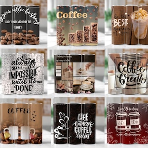 May include: Set of three coffee tumbler designs with various coffee-themed quotes and illustrations. The designs include "Why your coffee be strong and your Monday be short", "It always seems impossible until it's done", and "Coffee".