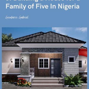 Guide to Building a Perfect Family Home in Nigeria for a Family of Five | Affordable Home Plans & Practical Building Tips
