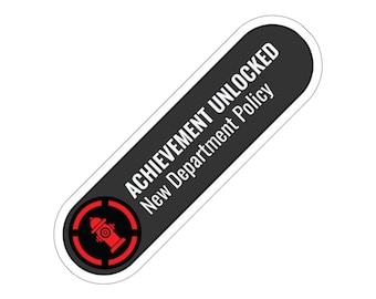Achievement Unlocked - New Department Policy - Fire - 2 or 3&quot; Sticker | EMS, Police, Fire, Medical Responder Morale Sticker