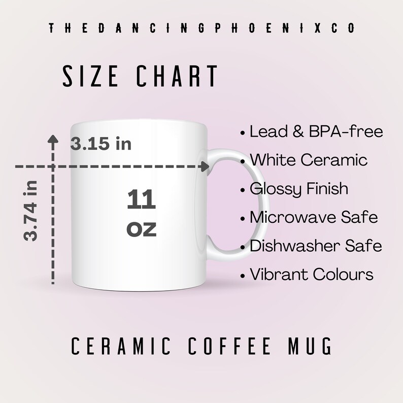 May include: White ceramic coffee mug with a glossy finish. The mug is 11 ounces and measures 3.74 inches tall and 3.15 inches wide. It is lead and BPA-free, microwave safe, dishwasher safe, and has vibrant colors.