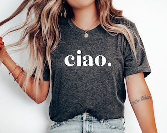 Ciao shirt, statement shirt, France tshirt, French shirt, women shirt, Paris shirt, ciao tee, ciao t-shirt, ciao t-shirt