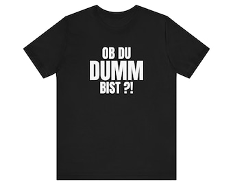 Funny T-shirt saying "Whether you're stupid?!" unisex shirt men women sayings gift shirt with funny saying t-shirt funny