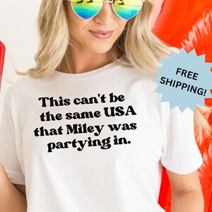 Party in the USA Miley T-Shirt, Funny 4th of July Shirt for Women, Political Activism, Sarcastic Tshirt, Social Justice Shirt,