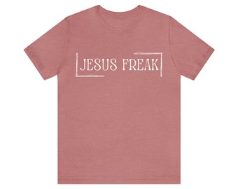 Jesus Freak Shirt Jesus Lover T-shirt for Christian Mother Gift Birthday Tee Birthday Present Shirt for Jesus Freak Tshirt Religious Shirt