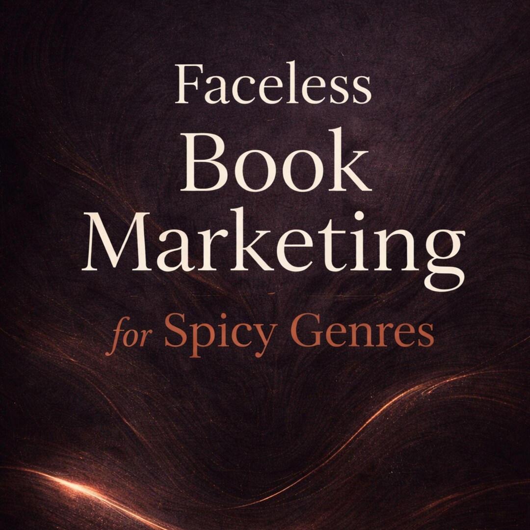 Faceless Book Marketing for Spicy Genres - Low-visibility Strategies ...