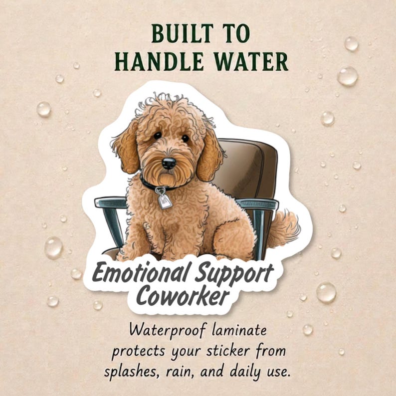 May include: A die-cut sticker featuring a fluffy tan dog sitting in a brown office chair. The text reads BUILT TO HANDLE WATER, Emotional Support Coworker, and Waterproof laminate protects your sticker from splashes, rain, and daily use.
