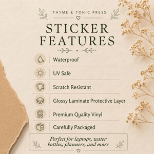 May include: An informational graphic from Thyme & Tonic Press listing sticker features including waterproof, UV safe, scratch resistant, glossy laminate protective layer, premium quality vinyl, and carefully packaged, with text about laptop and bottle use.