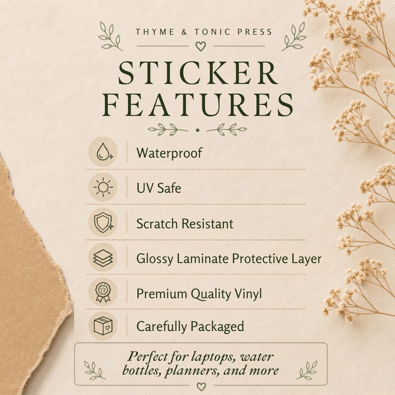 May include: An informational graphic from Thyme & Tonic Press listing sticker features including waterproof, UV safe, scratch resistant, glossy laminate protective layer, premium quality vinyl, and carefully packaged, with text about laptop and bottle use.