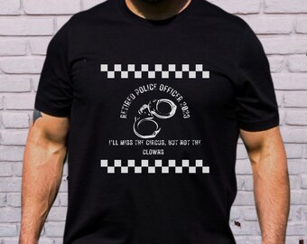 Retired Police Shirt, Police Retirement Gift, Cop Shirt, LEO Shirt, Retired Officer Tee, Police Novelty Shirt, Retirement Gift