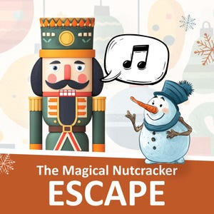 May include: Illustration of a green and gold nutcracker with a snowman wearing a blue hat and scarf. A speech bubble with musical notes is above the snowman. The text "The Magical Nutcracker ESCAPE" is at the bottom.
