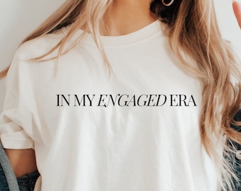 In My Engaged Era Shirt, Engaged Shirt, Trendy Comfort Colors, Engagement Gift, Future Mrs. T-Shirt, Fiancée Shirt