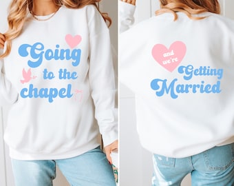 Going to the Chapel Sweatshirt, Bride Sweatshirt, Gift for Newly Engaged, Bride Gift, Bride Crewneck, Bridal Shower Gift