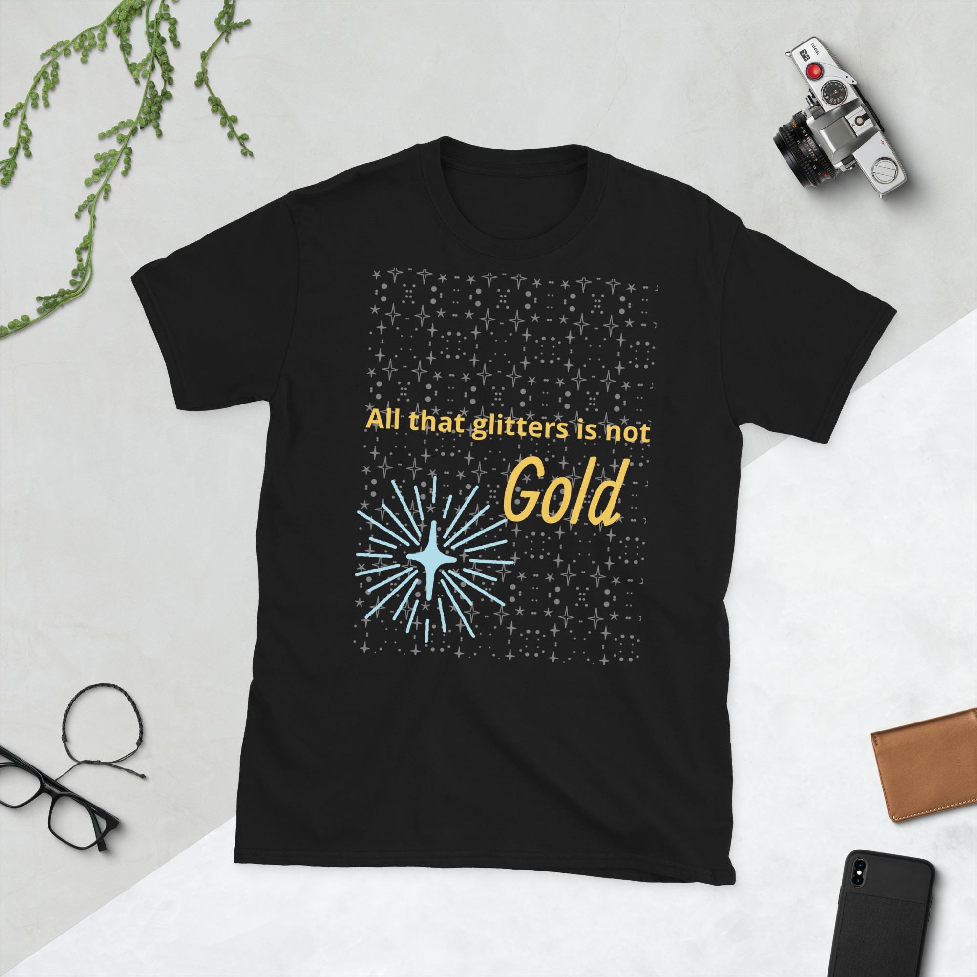 All that Glitters is not Gold Short-Sleeve Unisex T-Shirt