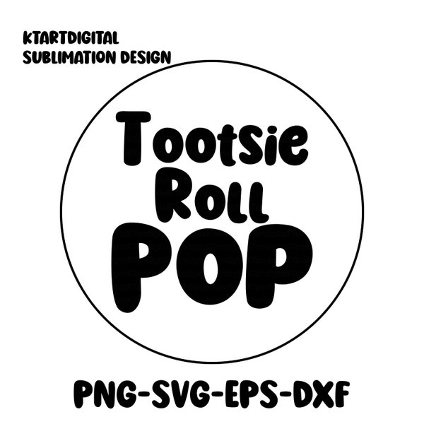 Tootsie, Roll, Pop Svg, Sublimation Designs, Dxf, Eps, Png 300 DPI, Black Lettering, Candy Design, Sucker Designs