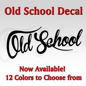 May include: A decal design with the words "Old School Decal" in red and black. The words "Old School" are in a large, stylized script font. The text "Now Available! 12 Colors to Choose from" is also included.