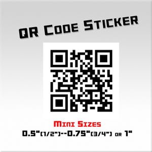 May include: A white square sticker with a black QR code. The text "QR CODE STICKER" is above the code. Below the code, the text "MINI SIZES" is in red, with size options of 0.5", 0.75", or 1".