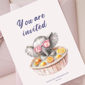 May include: A watercolor illustration of a gray elephant wearing pink sunglasses and relaxing in a tub of water with lemons. The text "You are invited" is written in blue above the elephant. The text "Sapphire Dreamscape Design" is written in blue at the bottom of the image.