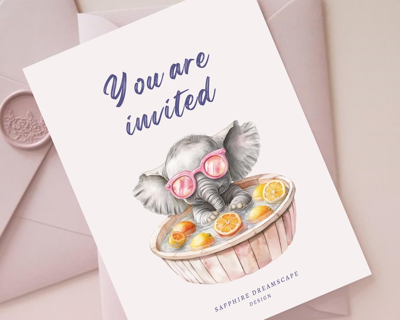 May include: A watercolor illustration of a gray elephant wearing pink sunglasses and relaxing in a tub of water with lemons. The text "You are invited" is written in blue above the elephant. The text "Sapphire Dreamscape Design" is written in blue at the bottom of the image.