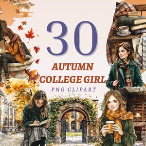 May include: A digital collage featuring watercolor illustrations of college girls in autumn settings. The image includes the text "30 AUTUMN COLLEGE GIRL PNG CLIPART". Scenes depict girls reading, drinking coffee, and enjoying the fall season.