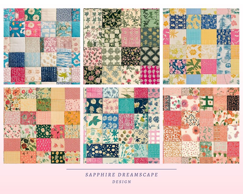 May include: Six patchwork quilt designs featuring a variety of floral and patterned fabrics in squares. The color palette includes pinks, blues, greens, and yellows. The text "SAPPHIRE DREAMSCAPE DESIGN" is at the bottom.