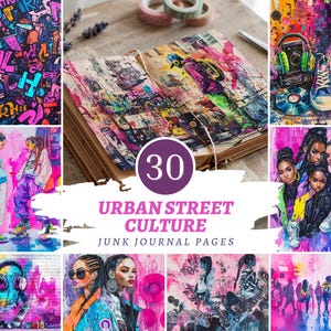 May include: A collage of vibrant, artistic images with a street art theme. The images include graffiti, a journal, sneakers, and portraits. The text "30 URBAN STREET CULTURE JUNK JOURNAL PAGES" is also visible.