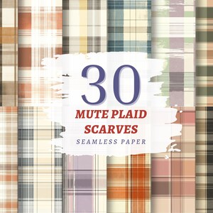 Può includere: Una collezione di 30 design di sciarpe a quadri tenui in vari colori, tra cui marrone, beige e arancione tenue. Il testo "30 MUTE PLAID SCARVES SEAMLESS PAPER" è visualizzato su uno sfondo bianco.