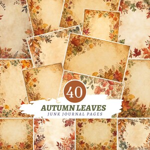 May include: A collection of 40 digital paper sheets featuring autumn leaves and botanical elements on a vintage-style parchment background. The text 40 AUTUMN LEAVES JUNK JOURNAL PAGES is centered over the overlapping rectangular designs.