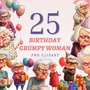 25 anniversaire femme grincheuse Clipart dame en colère imprimable grand-mère décalée ensemble d'illustration numérique de dessin animé fête d'anniversaire invite graphique