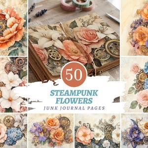 May include: A collection of watercolor steampunk flower designs. The image features a variety of floral arrangements with gears and cogs incorporated into the artwork. The text "50 Steampunk Flowers Junk Journal Pages" is also visible.