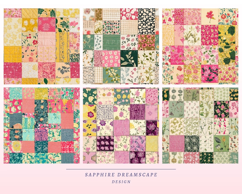 May include: Six patchwork quilts with floral and geometric patterns in shades of pink, yellow, green, and purple. The quilts are arranged in a grid, showcasing a variety of fabric designs. The text "SAPPHIRE DREAMSCAPE DESIGN" is at the bottom.