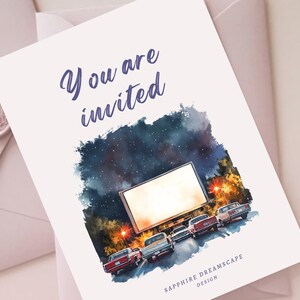 May include: Invitation card with a watercolor illustration of a drive-in movie scene under a starry night sky. The text "You are invited" is written in a cursive font. The card is designed by Sapphire Dreamscape Design.