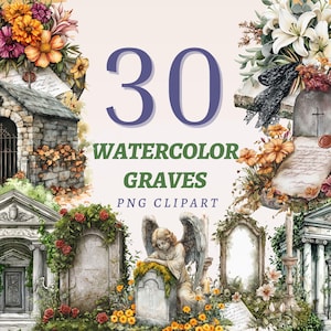 May include: Watercolor clipart featuring 30 graves, tombstones, and mausoleums. The image includes floral arrangements of roses, lilies, and other flowers. The text reads "30 Watercolor Graves PNG Clipart."