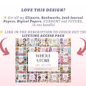 May include: A promotional image with text that reads "LOVE THIS DESIGN?" and "Get all my Cliparts, Bookmarks, Junk Journal Papers, Digital Papers, CURRENT and FUTURE, in one bundle!" and "LINK IN THE DESCRIPTION TO CHECK OUT THE LIFETIME ACCESS PACK". The image also displays a collection of digital art bundles.