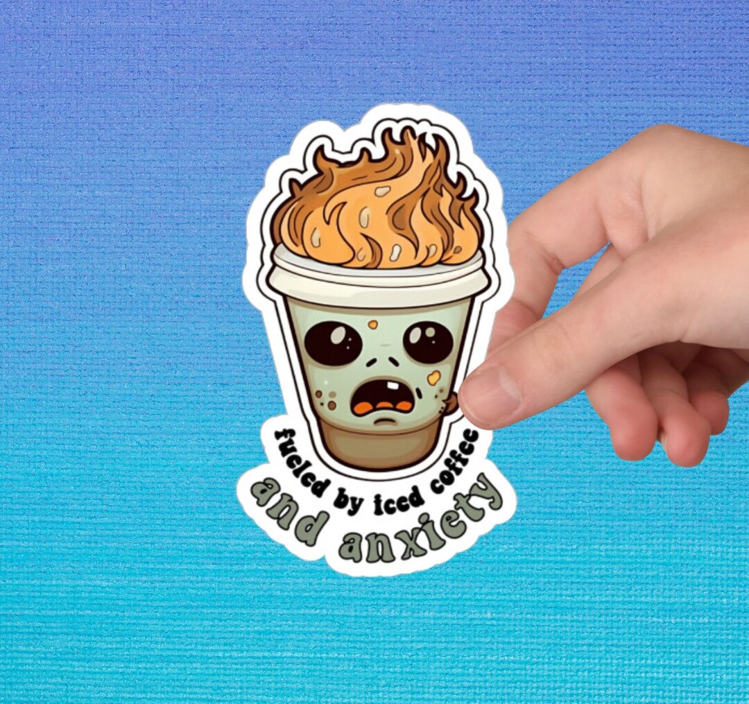 Trauma Sticker | Social Anxiety Sticker | Fueled by Iced Coffee and ...