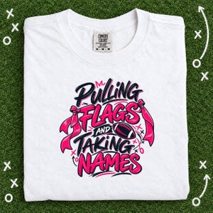 Pulling Flags and Taking Names Girls Flag Football Shirt, Pink Graphic Tee for Flag Football Players, Moms, Teams and Game Day Gift image 1