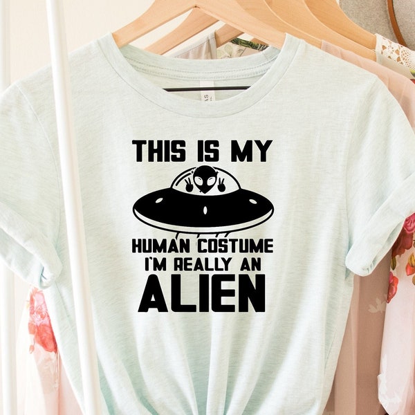 Human Costume Shirt, I am Really an Alien Shirt, Unisex T-Shirt, Funny Alien Tee, UFO Lover Outfit, Space Fan Shirt, Gift For Alien Lovers