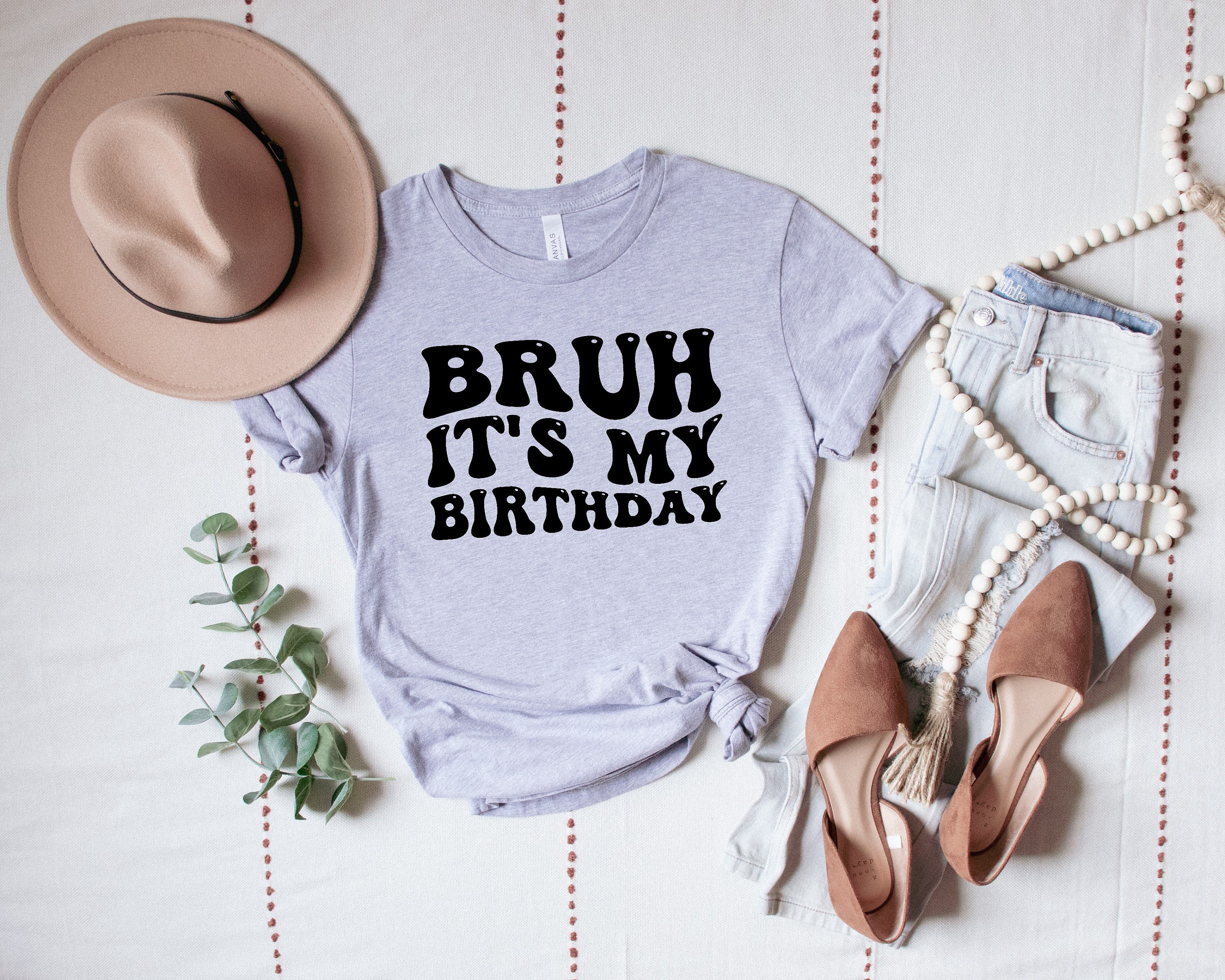 Bruh its my birthday shirt women birthday shirts happy birthday shirt