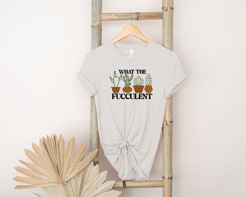 What the Fucculent Shirt, Funny Plant Lover Shirt, Plant Lover Gift