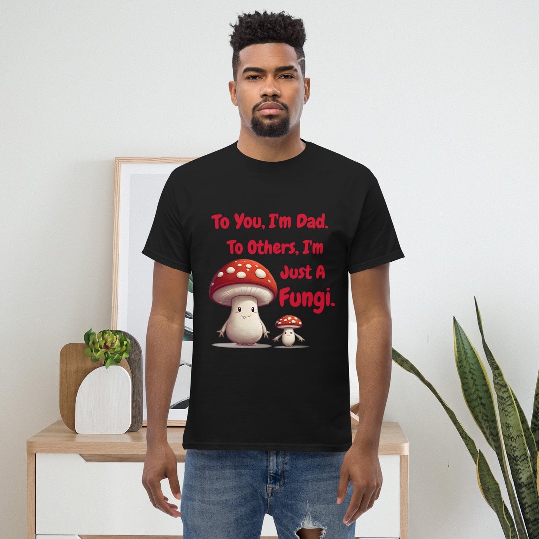 MUSHROOM DAD JOKE Men's Classic Tee to You I'm Etsy