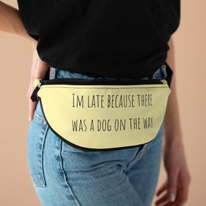 I'm late because there was a dog on the way bag funny waist belt light yellow travel pack dog fanny pack funny bum bag yellow hip pack bag