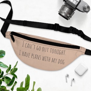 I can&#39;t go out tonight I have plans with my dog bag dog fanny pack beige cross body bag dog walker belt bag funny dog, slim bag lightweight