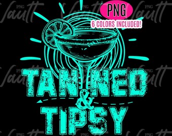 PNG Tanned and Tipsy Drinking Summer Beach Shirt Neon Color Bundle PNG Summer Beach Themed Design Vacation Tanning Alcohol Margarita Tequila