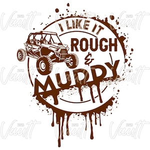 May include: A brown and white graphic design with a silhouette of an off-road vehicle and the text "I like it rough & muddy".