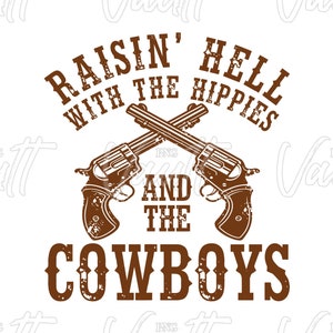 May include: A brown graphic design with the text "Raisin' Hell with the Hippies and the Cowboys" with two crossed revolvers.