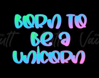 PNG Unicorn Born to be a Unicorn Girly PNG Designs for Little Girls Cute Gradient Rainbow colorful Designs SVG Rainbow Unicorn Saying Kids