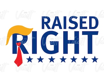 PNG Trump Raised Right Kids Donald Trump Design | MAGA | Trump 2024 | Trump SVG | Right Wing Republican T Shirt Designs | Vote Trump 2024 |
