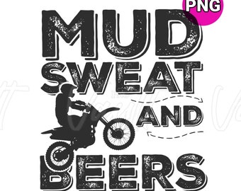PNG Dirt Bike PNG Designs Off Road Mudding Trail Riding Mud Sweat and Beers Funny Saying T Shirt Design Racing
