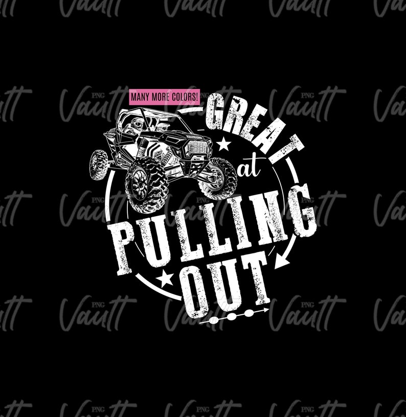 May include: A white graphic design on a black background featuring a side view of a white off-road vehicle with the text "GREAT at PULLING OUT" in a circle around the vehicle.